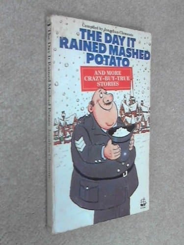 The Day it Rained Mashed Potato, and More Crazy-but-true Stories