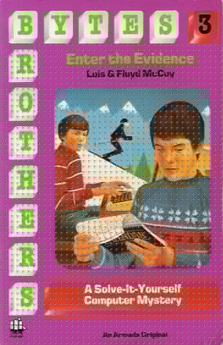 Enter the Evidence: A Solve-it-yourself Computer Mystery (The Bytes Brothers)