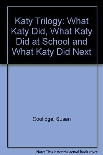 Katy 3 -in- 1: What Katy Did, What Katy Did at School, What Katy Did Next
