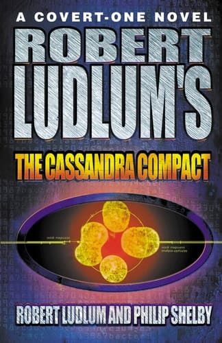Robert Ludlum’s The Cassandra Compact (A Covert-One Novel)
