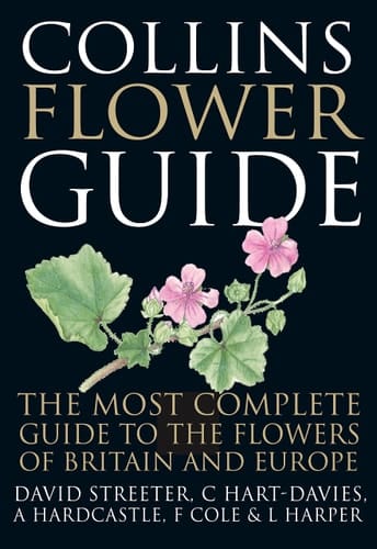 Collins Flower Guide: The Most Complete Guide to the Flowers of Britain and Ireland