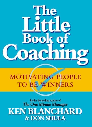 The Little Book of Coaching Motivating People to Be Winners