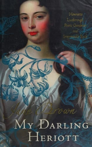 My Darling Heriott: Henrietta Luxborough, Poetic Gardener and Irrepressible Exile