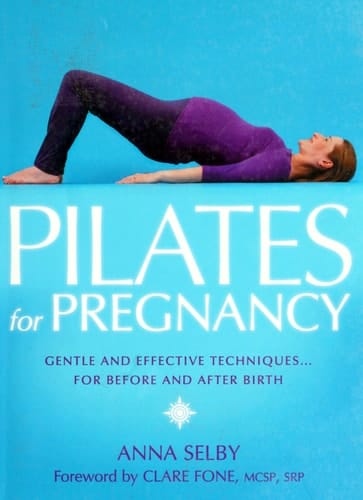 Pilates for Pregnancy: Gentle and Effective Techniques for Before and After Birth
