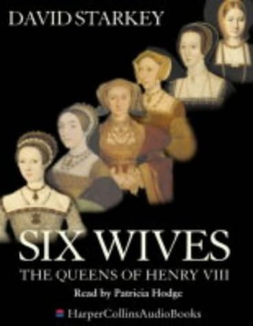 Six Wives : The Queens of Henry VIII