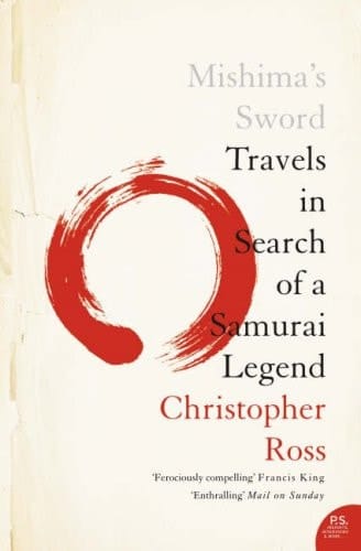 Mishima's Sword Travels in Search of a Samurai Legend