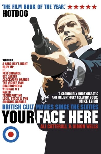 Your Face Here: British Cult Movies Since the Sixties