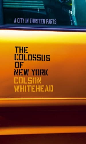The Colossus of New York : A City in Thirteen Parts