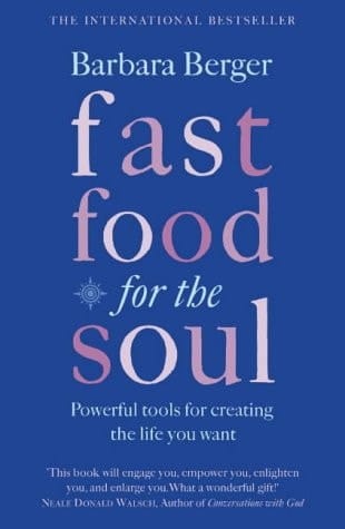 Fast Food for the Soul : Powerful Tools for Creating the Life You Want
