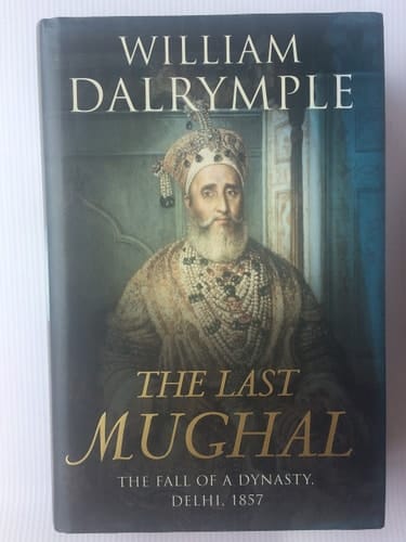 The Last Mughal: The Fall of a Dynasty, Delhi, 1857