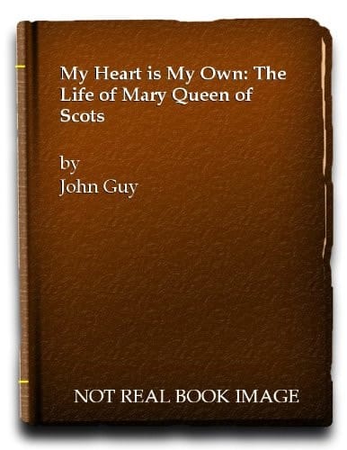 My Heart is My Own: The Life of Mary Queen of Scots