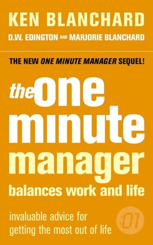 The One Minute Manager Balances Work and Life Invaluable Advice for Getting the Most Out of Life