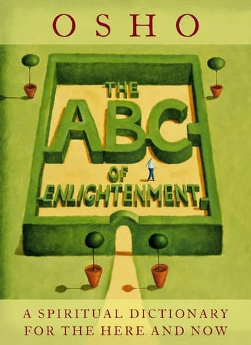 The ABC Of Enlightenment: A Spiritual Dictionary For The Here And Now