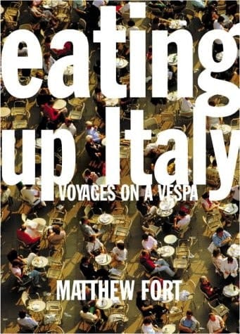 Eating Up Italy : Voyages on a Vespa