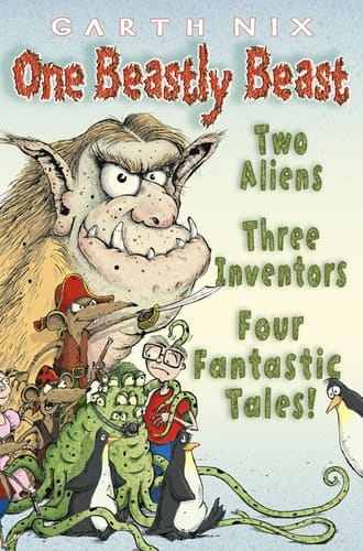 One Beastly Beast: Two aliens, three inventors, four fantastic tales