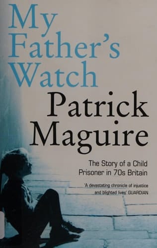 My Father’s Watch: The Story of a Child Prisoner in 70s Britain
