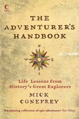 The Adventurer's Handbook Life Lessons from History's Great Explorers