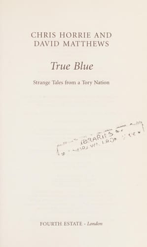 True Blue: Strange Tales from a Tory Nation