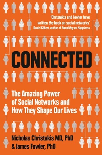Connected The Amazing Power of Social Networks and how They Shape Our Lives