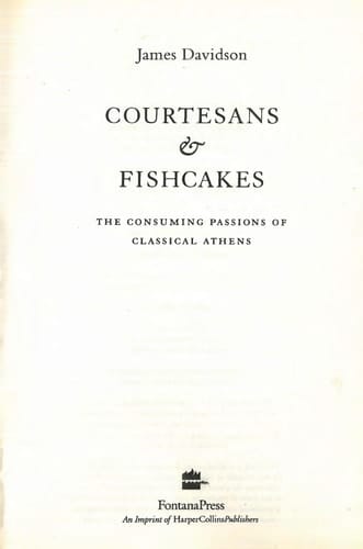 Courtesans and Fishcakes: The Consuming Passions of Classical Athens