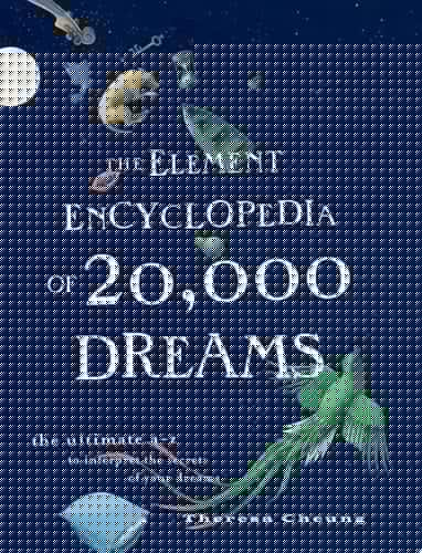 Element Encyclopedia of 20,000 Dreams: The Ultimate a-Z to Interpret the Secrets of Your Dreams
