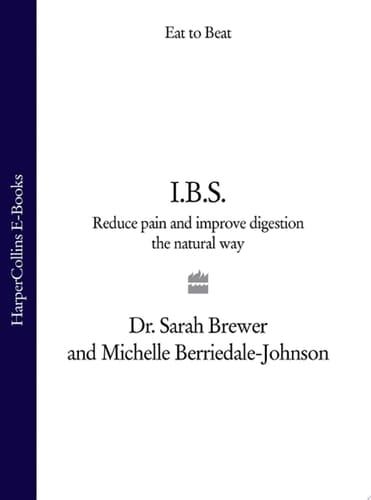 I.B.S.: Reduce Pain and Improve Digestion the Natural Way (Eat to Beat)