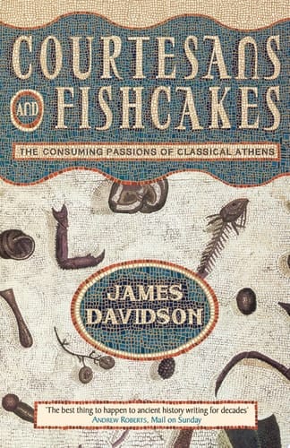 Courtesans and Fishcakes: The Consuming Passions of Classical Athens (Text Only)
