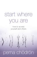 Start Where You Are: How To Accept Yourself And Others