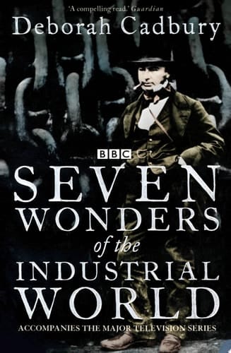 Seven Wonders of the Industrial World (Text Only Edition): ‘A compelling read’ The Guardian