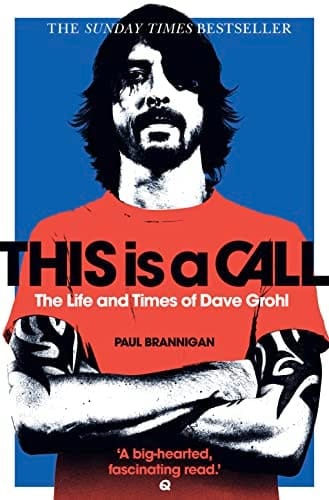 This Is a Call The Life and Times of Dave Grohl