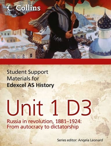 Edexcel AS Unit 1 Option D3: Russia in Revolution, 1881-1924 (Student Support Materials for History)