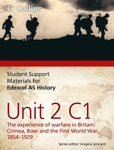 Edexcel AS Unit 2 Option C1: The Experience of Warfare in Britain: Crimea, Boer and the First World War, 1854-1929 (Student Support Materials for History)