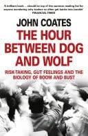 Hour Between Dog and Wolf: Risk-Taking, Gut Feelings and the Biology of Boom and Bust