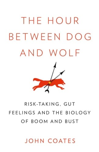 The Hour Between Dog and Wolf: Risk-Taking, Gut Feelings and the Biology of Boom and Bust