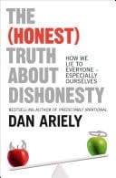 Truth about Dishonesty: How We Lie to Everyone - Especially Ourselves