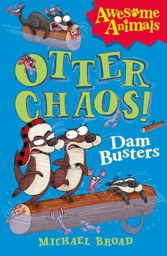 Otter Chaos - The Dam Busters (Awesome Animals) (Awesome Animals)
