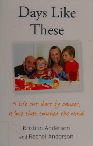 Days Like These: A Life Cut Short by Cancer, a Love That Touched the World