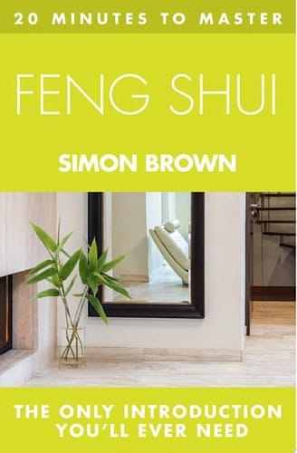 20 MINUTES TO MASTER ... FENG SHUI (Thorsons Principles Series)