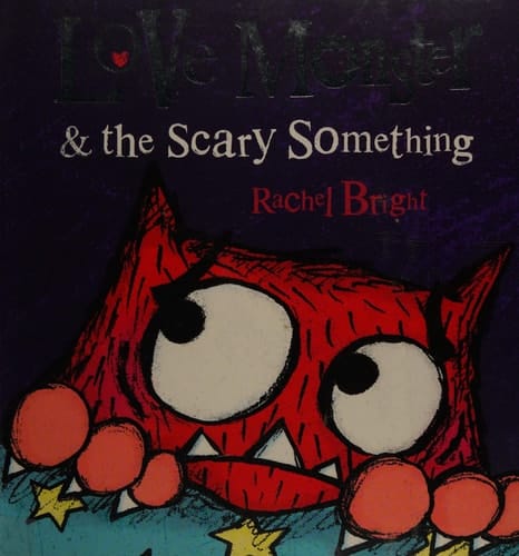 Love Monster and the Scary Something (Love Monster 4)