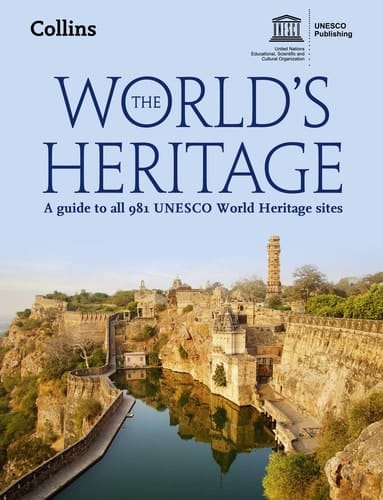 The World's Heritage: A Guide to All 981 UNESCO World Heritage Sites