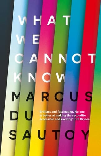 What We Cannot Know Explorations at the Edge of Knowledge