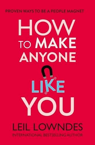 How to Make Anyone Like You: Proven Ways to Become a People Magnet