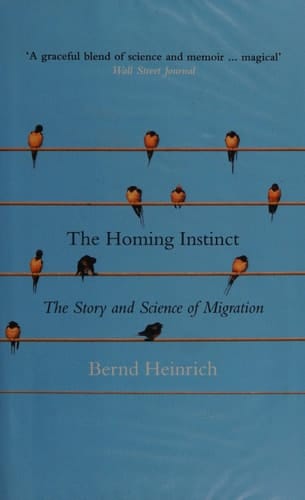 The Homing Instinct: The Story and Science of Migration