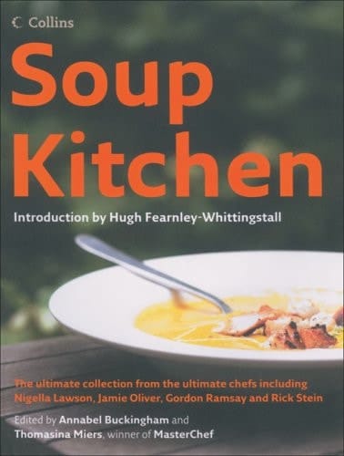 Soup Kitchen The Ultimate Soup Collection from the Ultimate Chefs Including Jill Dupleix, Donna Hay, Nigella Lawson, Jamie Oliver and Tetsuy