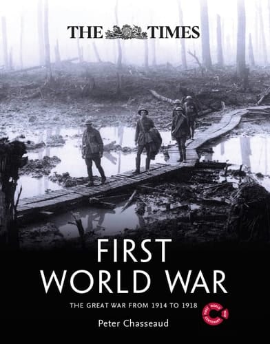 The Times First World War: The Great War from 1914 to 1918