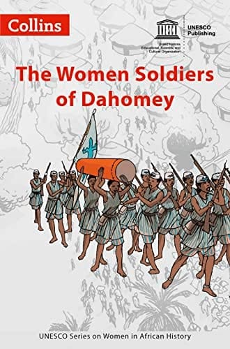 Women in African History – The Women Soldiers of Dahomey