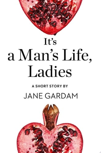 It's a Man's Life, Ladies: A Short Story from the Collection, Reader, I Married Him