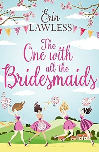 The One with All the Bridesmaids: A hilarious, feel-good romantic comedy