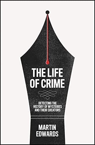 The Life of Crime Detecting the History of Mysteries and Their Creators