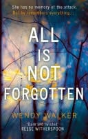 All Is Not Forgotten : Free Sample: the Gripping Thriller You'll Never Forget
